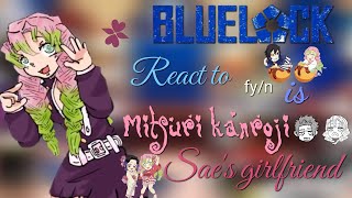 || New gen 11 || react to fy/n as 🌸mitsuri kanroji🌸 Sae's girlfriend[PARTE 1/?] W.I.P!!⚠️