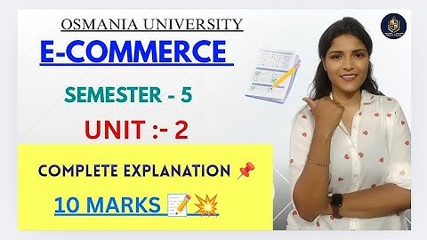 E-COMMERCE | UNIT-2 || VOLLEDIGE UITLEG | SEMESTER-5 | OSMANIA UNIVERSITY | ‎@shivanipallela