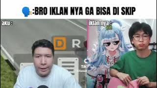 🗣️:Bro iklan yang ga bisa di sekip(iklan tokopedia x kobokanaeru)
