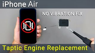 Fix iPhone Air No Vibration / Weak Haptics (Taptic Engine Replacement Guide)