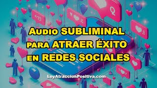 🚀 Audio SUBLIMINAL para ATRAER ÉXITO EN REDES SOCIALES