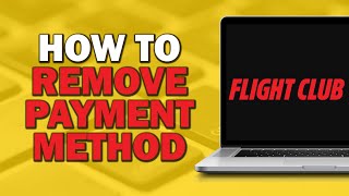 How To Remove Payment Method on Flight Club (Easiest Way)​​​​​​​