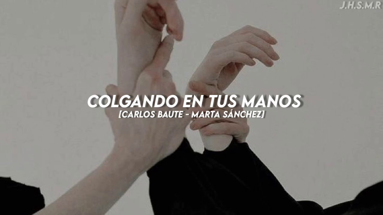 Colgando en tus manos - Carlos Baute ft. marta Sánchez | Letra - YouTube