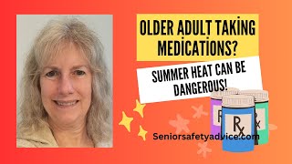 Heat   Medication = Danger: What Every Older Adult Needs to Know