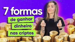 7 FORMAS DE GANHAR DINHEIRO COM CRIPTOMOEDAS