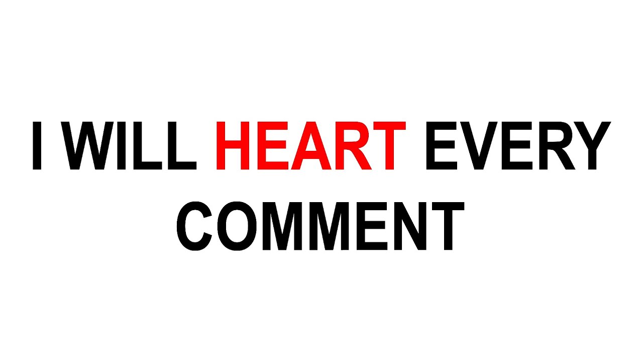 I will HEART every comment on this video