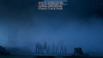 FINAL FANTASY XV - Stand Together (Official Live-Action)