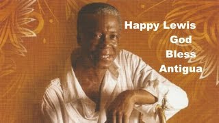 Video thumbnail of "Happy Lewis - God Bless Antigua"