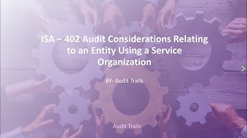 ISA 402 Audit Considerations relating to an entity using a Service Organisation