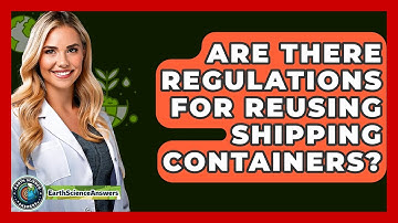 Are There Regulations For Reusing Shipping Containers? - Earth Science Answers