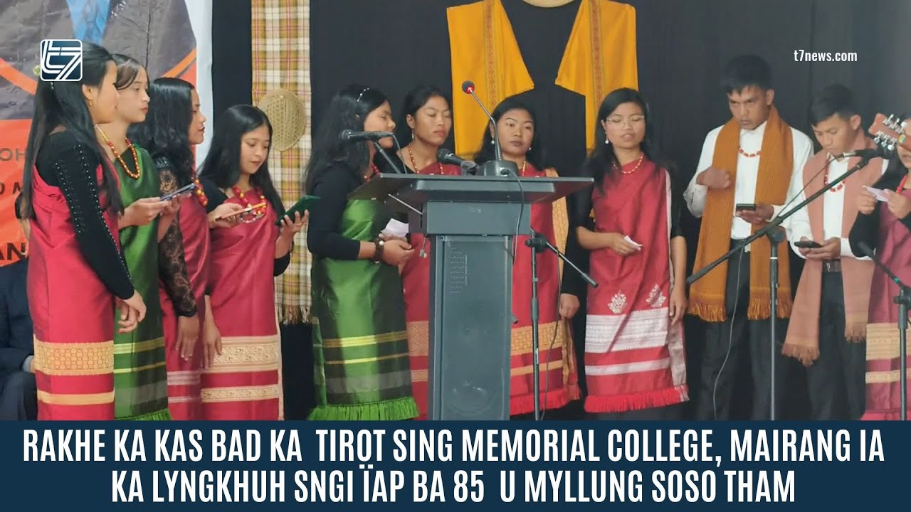 RAKHE KA KAS & KA TIROT SING MEMORIAL COLLEGE, IA KA LYNGKHUH SNGI ÏAP BA 85  U MYLLUNG SOSO THAM
