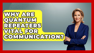 Why Are Quantum Repeaters Vital For Communication? - Quantum Tech Explained