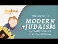 How Modern Judaism Began: Emancipation and the Enlightenment