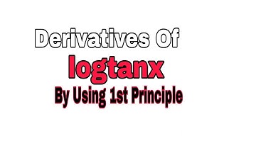 Derivative Of Logtanx By Using 1st Principle