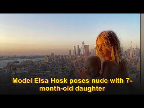 Model Elsa Hosk poses nude with 7-month-old daughter