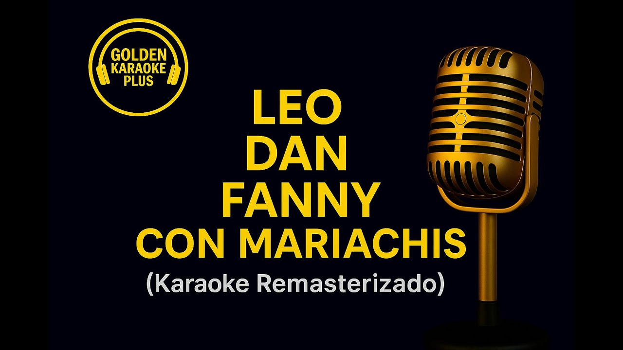 LEO DAN FANNY Con Mariachis [Karaoke Remasterizado] - YouTube