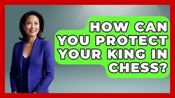 How Can You Protect Your King in Chess? | The Chess Codex
