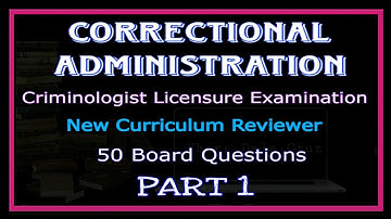 PART 1 CORRECTIONAL ADMINISTRATION (1 - 50) NEW CURRICULUM REVIEWER | CRIMINOLOGY BOARD EXAMINATION