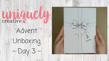 Uniquely Creative Advent Unboxing ~ Day 3