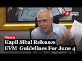 Lok Sabha Election 2024: Kapil Sibal Issues Guidelines For EVM Verification Ahead Of Results