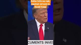 Kaitlan Collins is a nasty person due to constant interruptions says Trump!