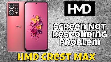 How to FIX Screen Not Responding Problem HMD Crest Max