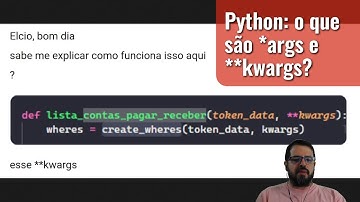 Python: o que são *args e **kwargs?