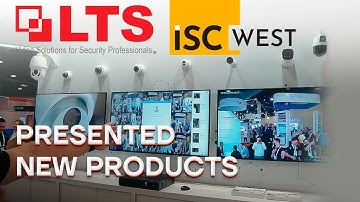 LTS presentation of new products and solutions on ISC West 2022