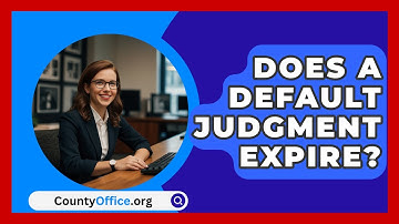 Does A Default Judgment Expire? - CountyOffice.org