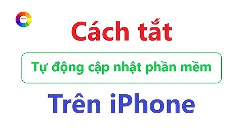 Cách tắt tự động cập nhật phần mềm trên iPhone