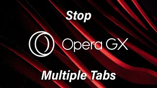 How To Stop Opera GX Browser From Opening Multiple Tabs On Start Up