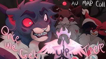 ONCE WE GET UP THERE - CLOSED warrior cats MAP call!