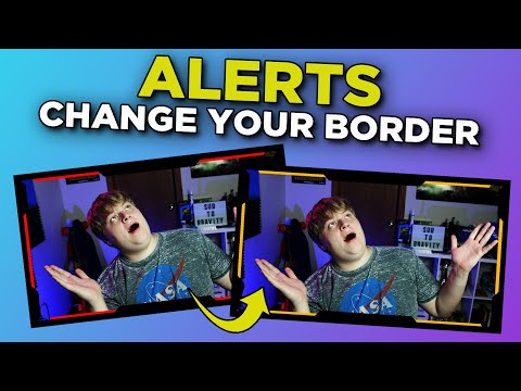 How To Make Your ALERTS Affect Your WEBCAM BORDER!!