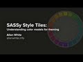 SASSy Style Tiles: Understanding Color Models for Theming