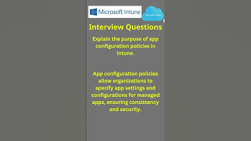 Explain the purpose of app configuration policies in Intune #MicrosoftIntune #IntuneInterview