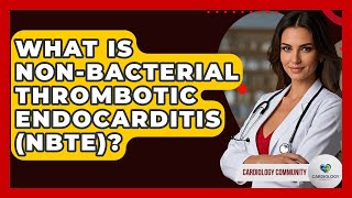 What Is Non-Bacterial Thrombotic Endocarditis Nbte? - Cardiology Community