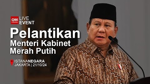LIVE Pelantikan Menteri Kabinet Merah Putih Prabowo-Gibran