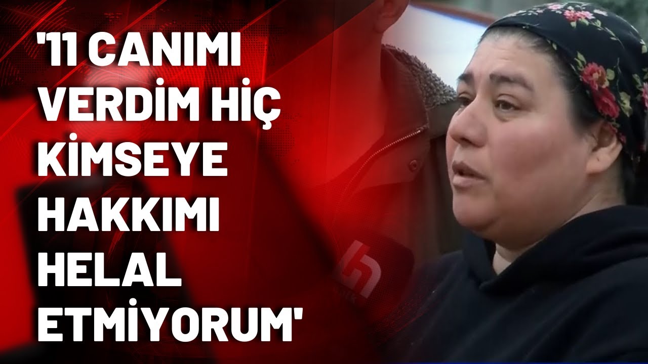 Adıyamanlı depremzede: Ben 11 canımı verdim, hiç kimseye hakkımı helal etmiyorum