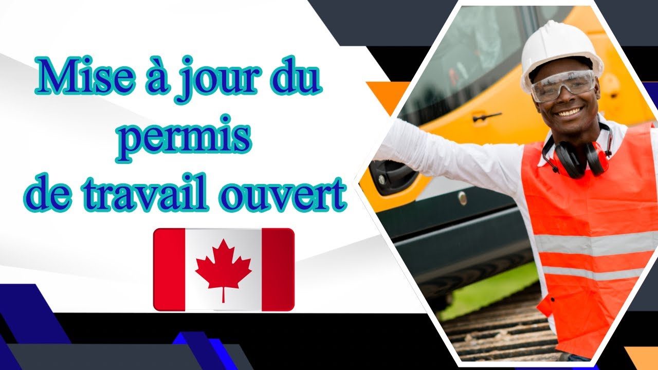 Mise à jour du permis de travail ouvert au Canada 2024 - YouTube