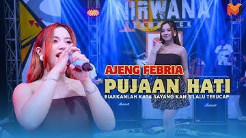 AJENG FEBRIA - PUJAAN HATI (Yangseku) FEAT NIRWANA COMEBACK (Live Music Video)