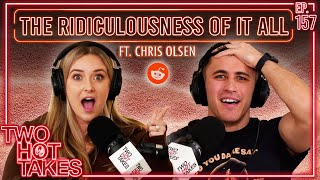 The Ridiculousness of it All.. Ft. Chris Olsen || Reddit Readings || Two Hot Takes Podcast