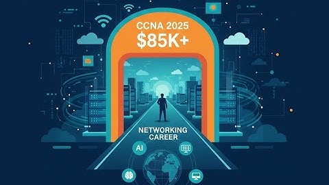 CCNA 2025: Is This $300 Certification STILL Your Ticket to an $85K+ Career?