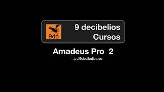 Introducción al curso de Amadeus Pro de 9 decibelios