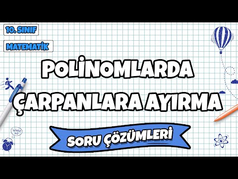 10. Sınıf Matematik - Polinomlarda Çarpanlara Ayırma Soru Çözümleri | 2022