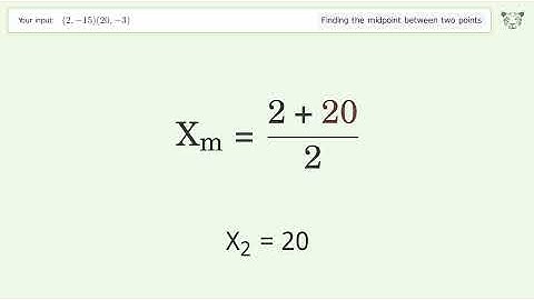 Find the midpoint between two points p1 (2,-15) and p2 (20,-3): Step-by-Step Video Solution