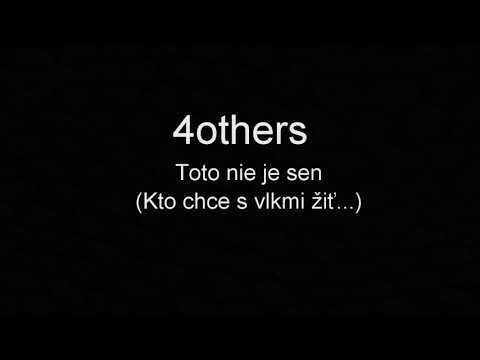 4others- Toto nie je sen (Kto chce s vlkmi žiť...)