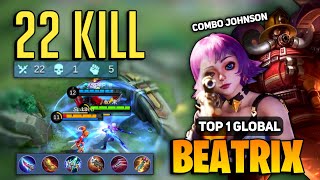 22 INSANE KILL! Beatrix + Johnson Deadly Combo [ Top 1 Global Beatrix Best Build ] By 来 - MLBB