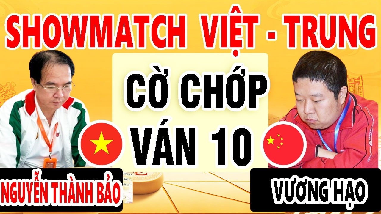 VÁN 10 | VƯƠNG HẠO ( TRUNG QUỐC ) vs NGUYỄN THÀNH BẢO ( VIỆT NAM ) | SHOWMATCH - CHẠM 7