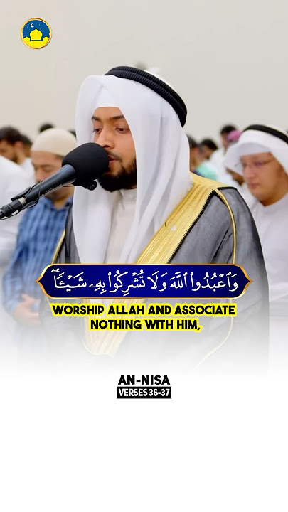 Best Quran Recitation 📖 Of Surah An-Nisa Ayat 36-37 by Ahmad Al Nufais 🤲🏼