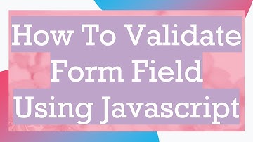 How To Validate Form Field Using Javascript